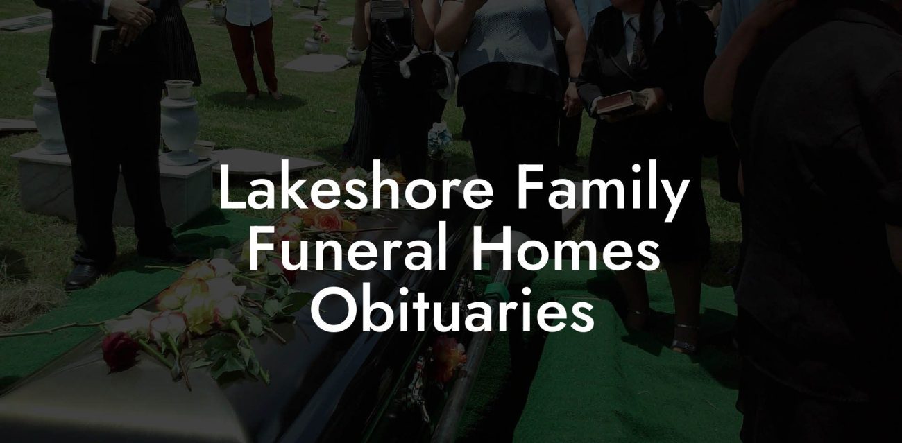 Lakeshore Family Funeral Homes Obituaries