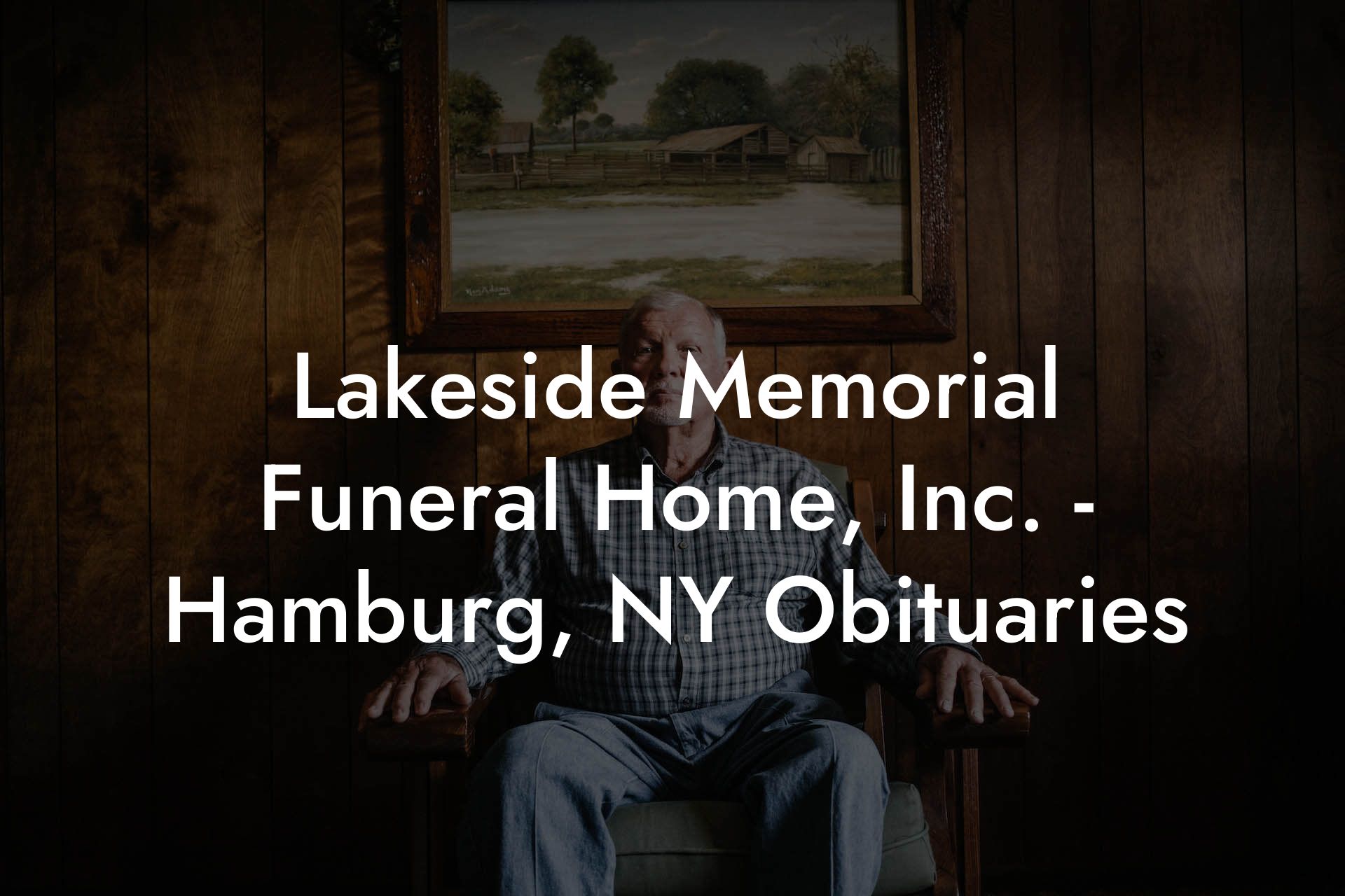 Lakeside Memorial Funeral Home, Inc. - Hamburg, NY Obituaries
