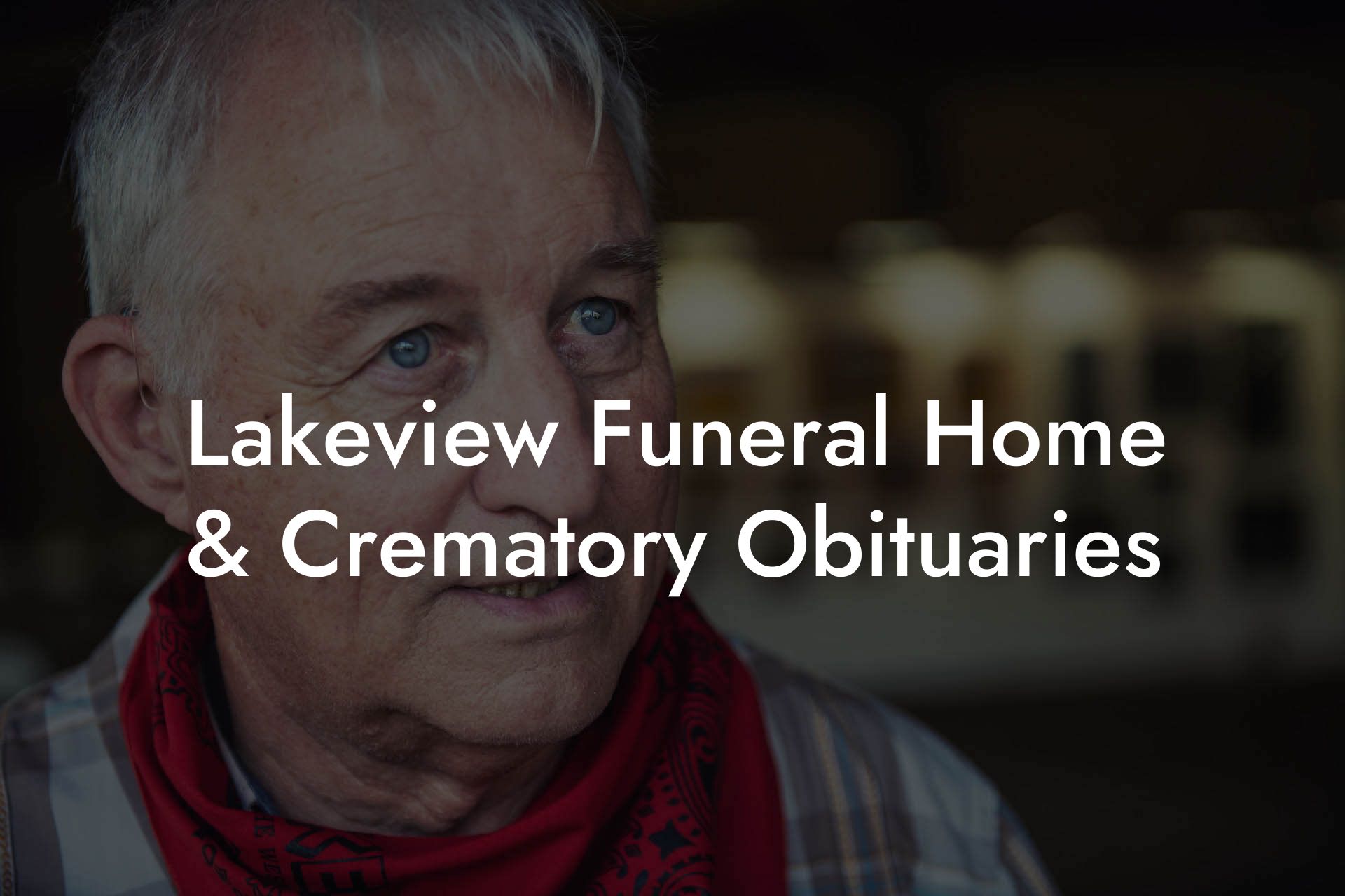 Lakeview Funeral Home & Crematory Obituaries