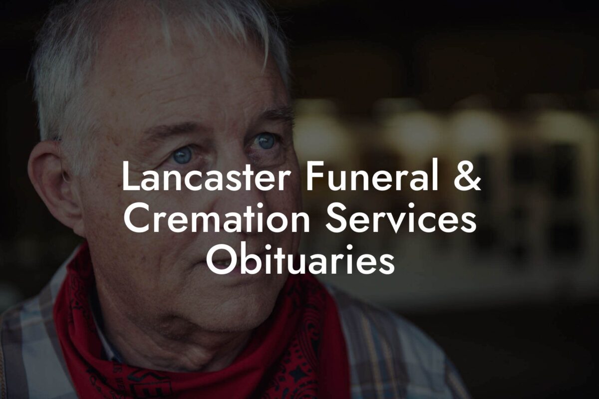 Lancaster Funeral & Cremation Services Obituaries