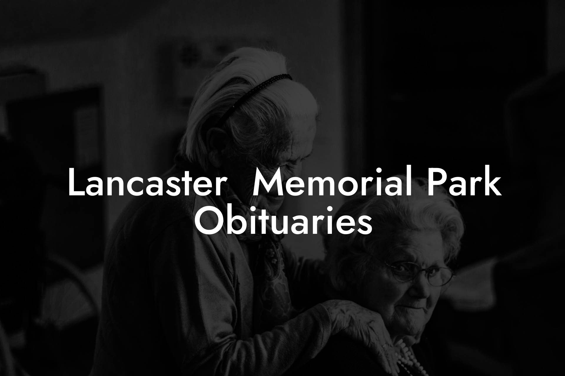 Lancaster Memorial Park Obituaries