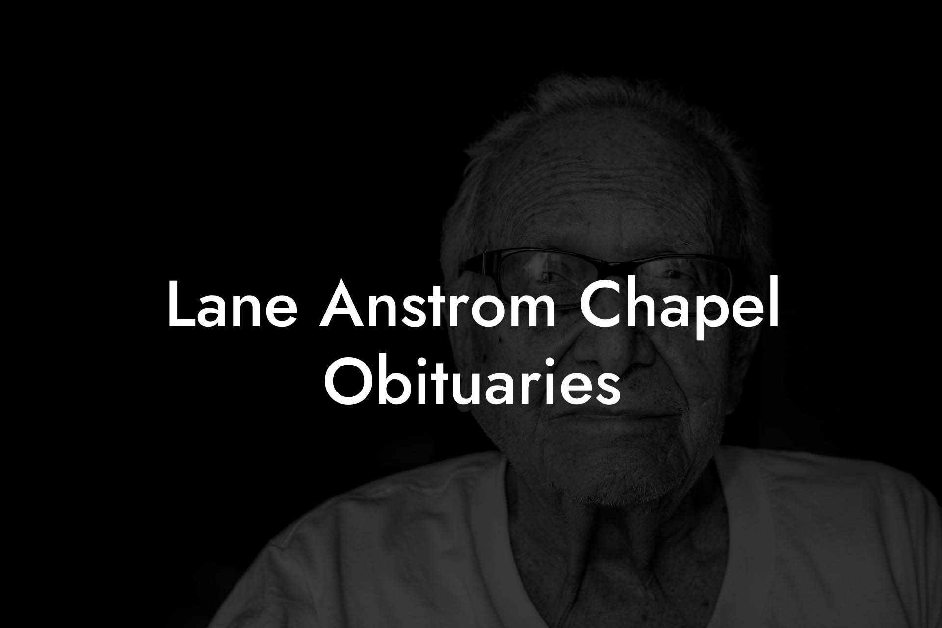 Lane Anstrom Chapel Obituaries