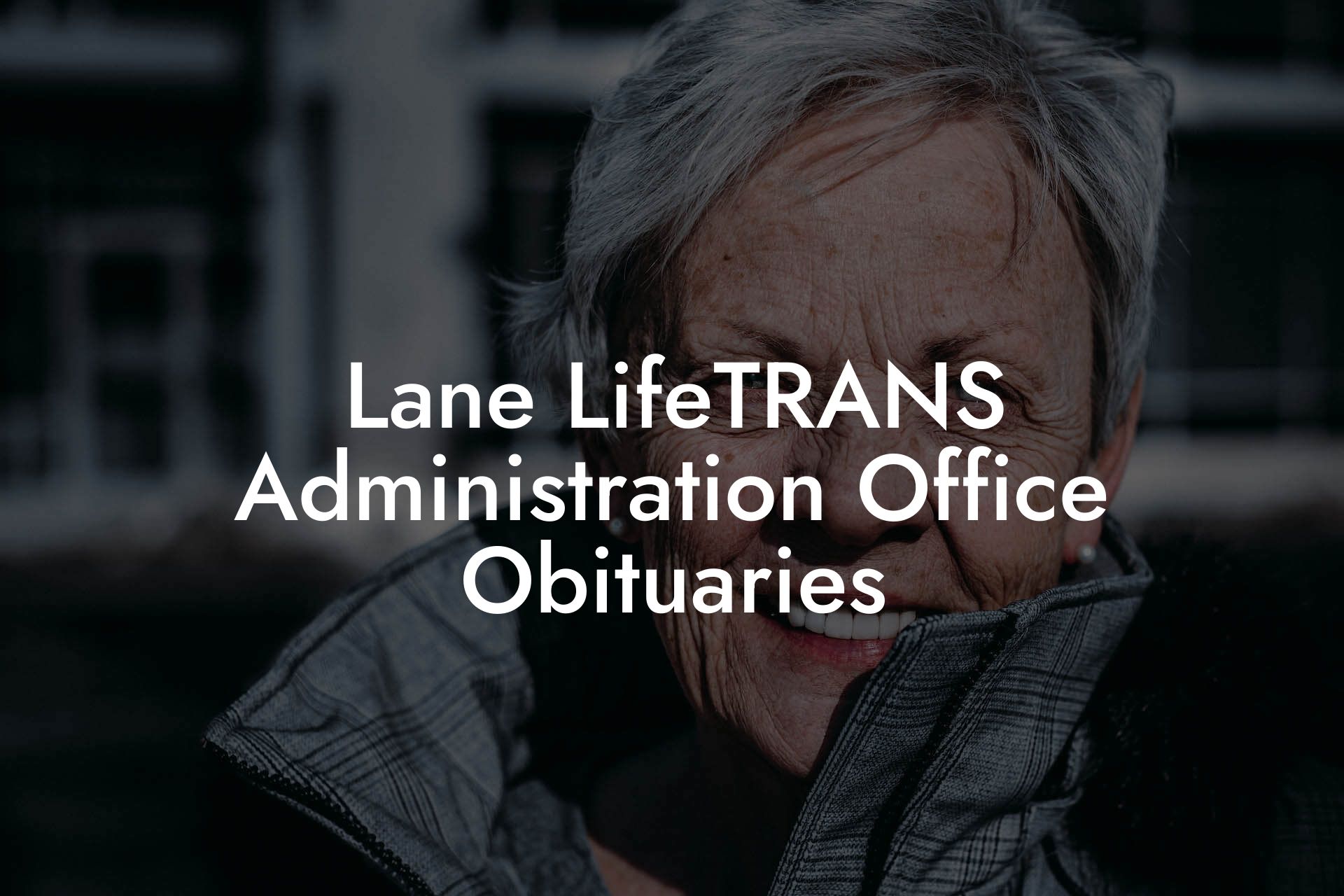 Lane LifeTRANS Administration Office Obituaries