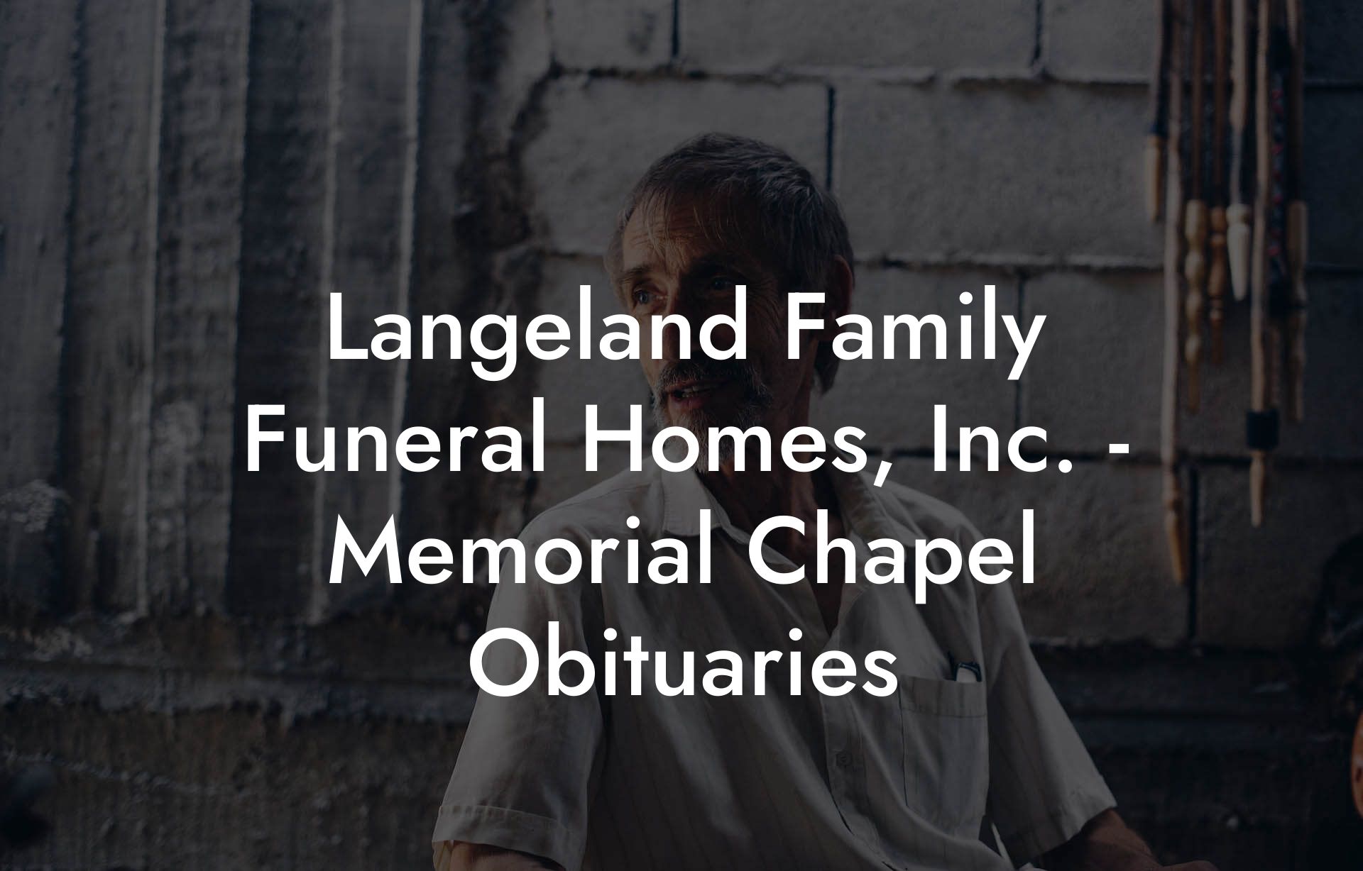 Langeland Family Funeral Homes, Inc. - Memorial Chapel Obituaries