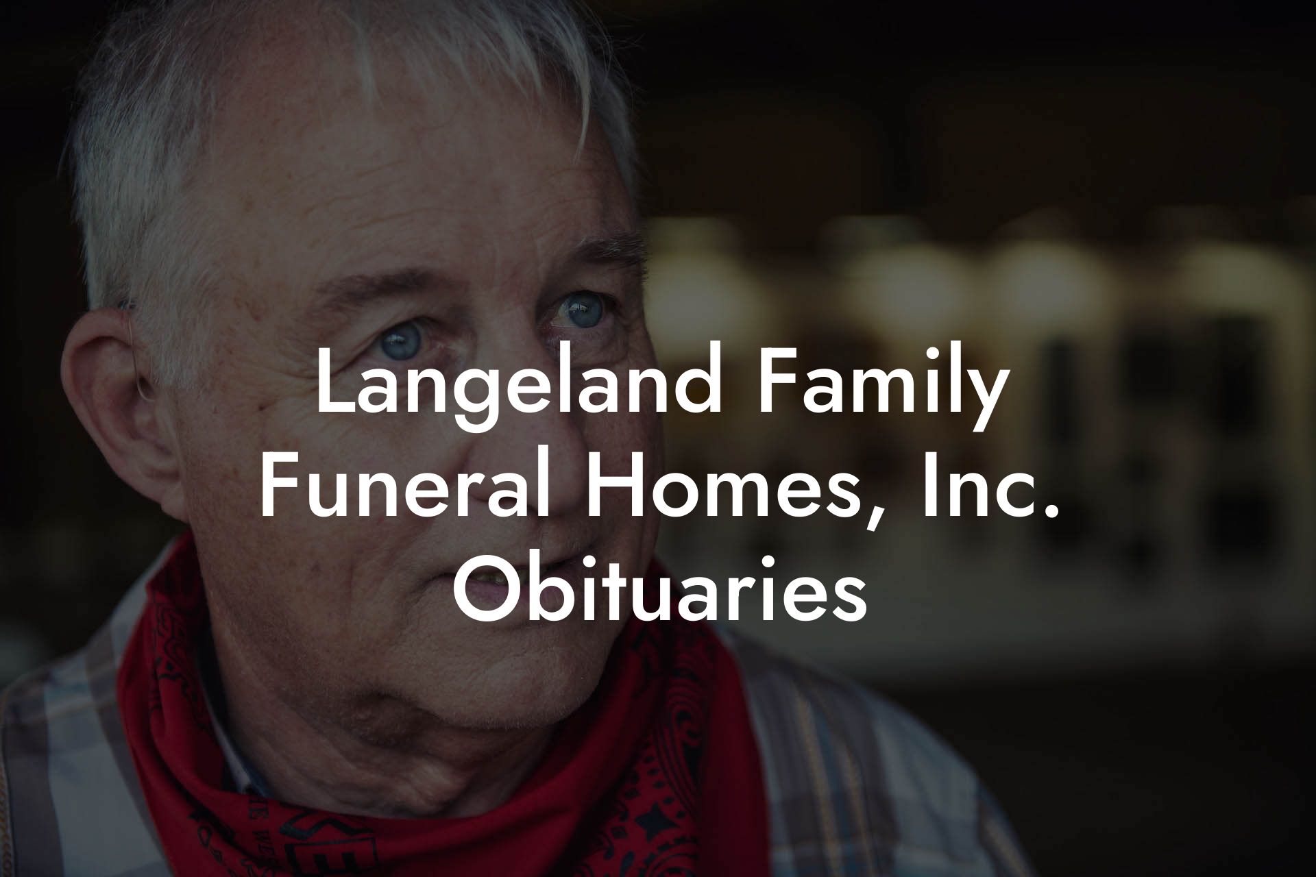 Langeland Family Funeral Homes, Inc. Obituaries