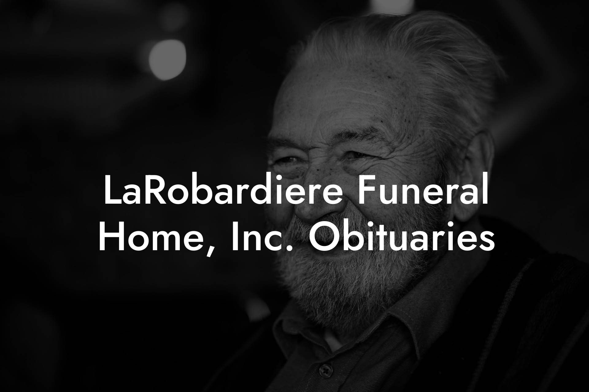 LaRobardiere Funeral Home Inc Obituaries
