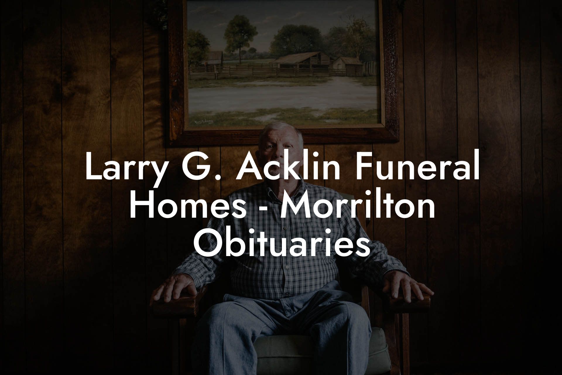 Larry G. Acklin Funeral Homes - Morrilton Obituaries