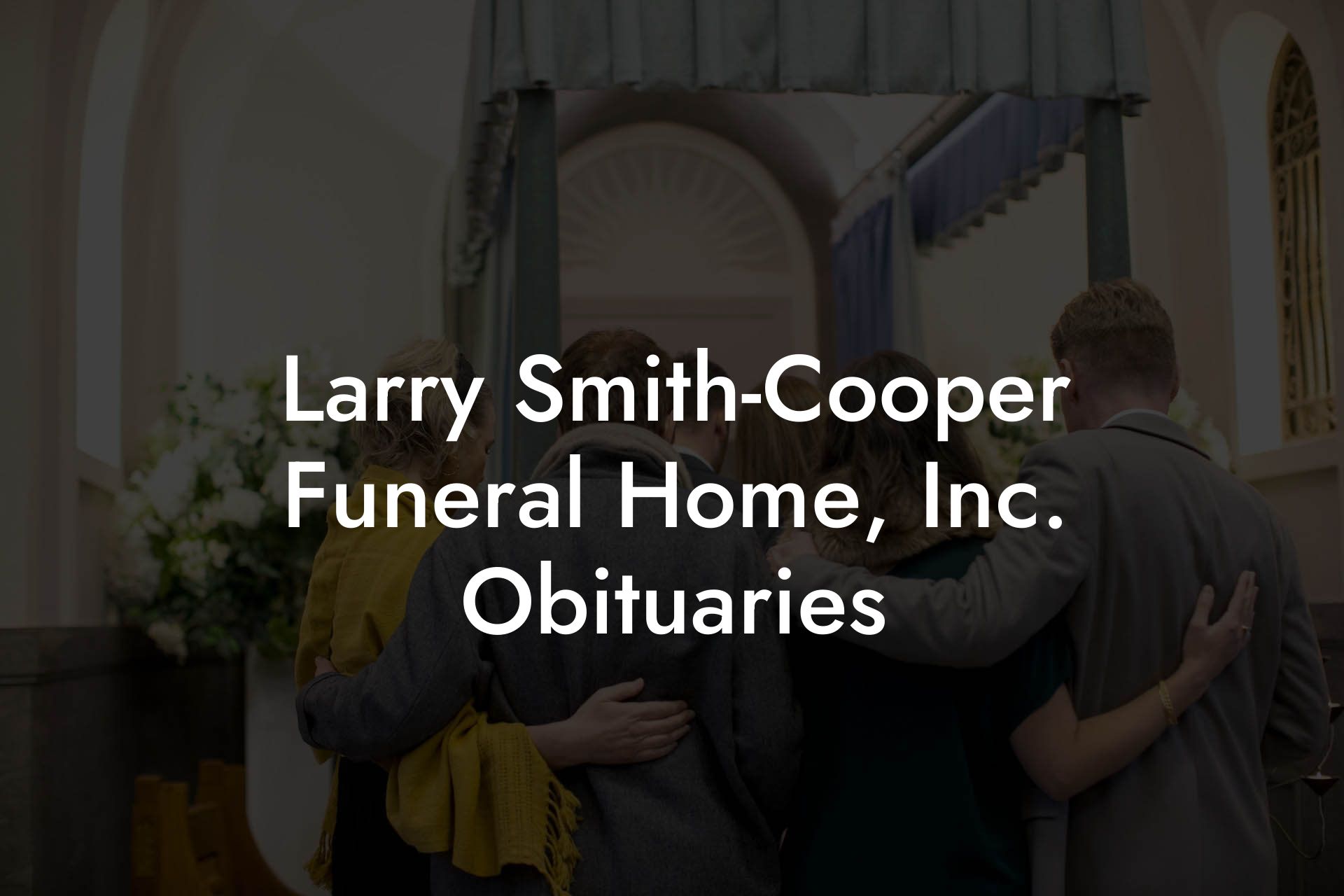 Larry Smith-Cooper Funeral Home, Inc. Obituaries