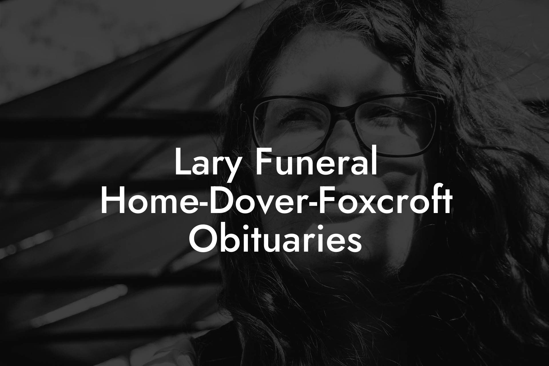 Lary Funeral Home-Dover-Foxcroft Obituaries
