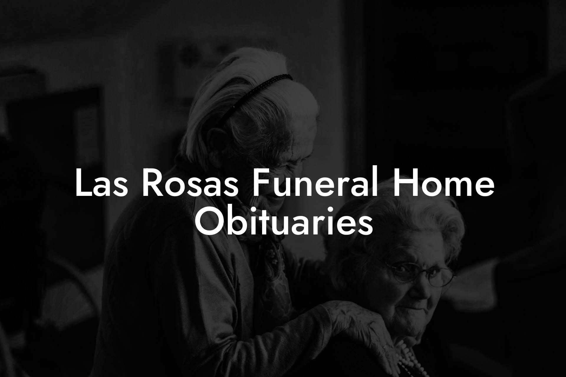 Las Rosas Funeral Home Obituaries Eulogy Assistant