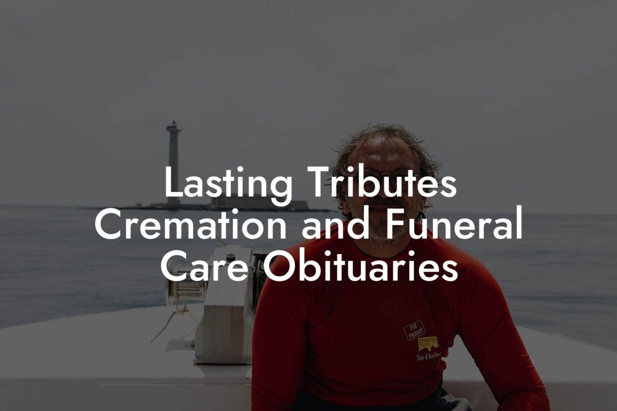 Lasting Tributes Cremation and Funeral Care Obituaries