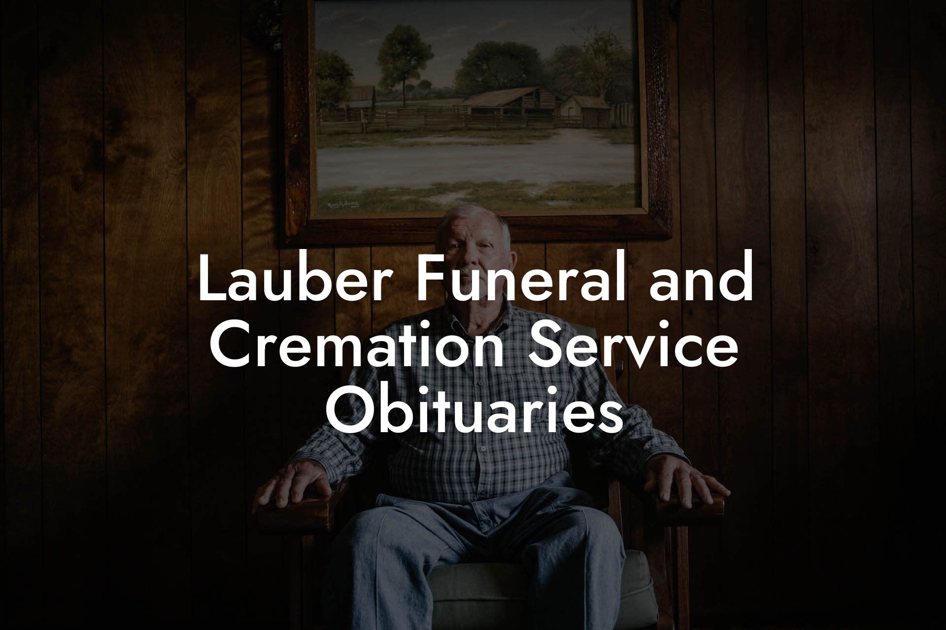 Lauber Funeral and Cremation Service Obituaries
