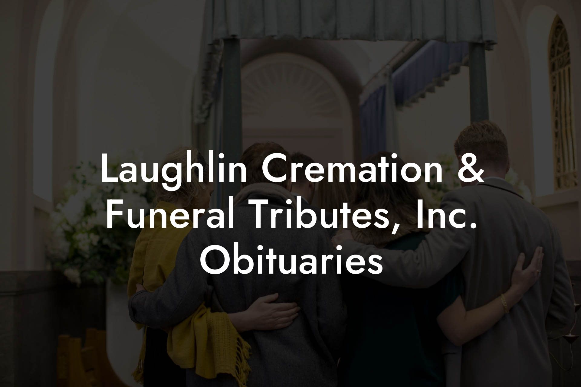 Laughlin Cremation & Funeral Tributes, Inc. Obituaries