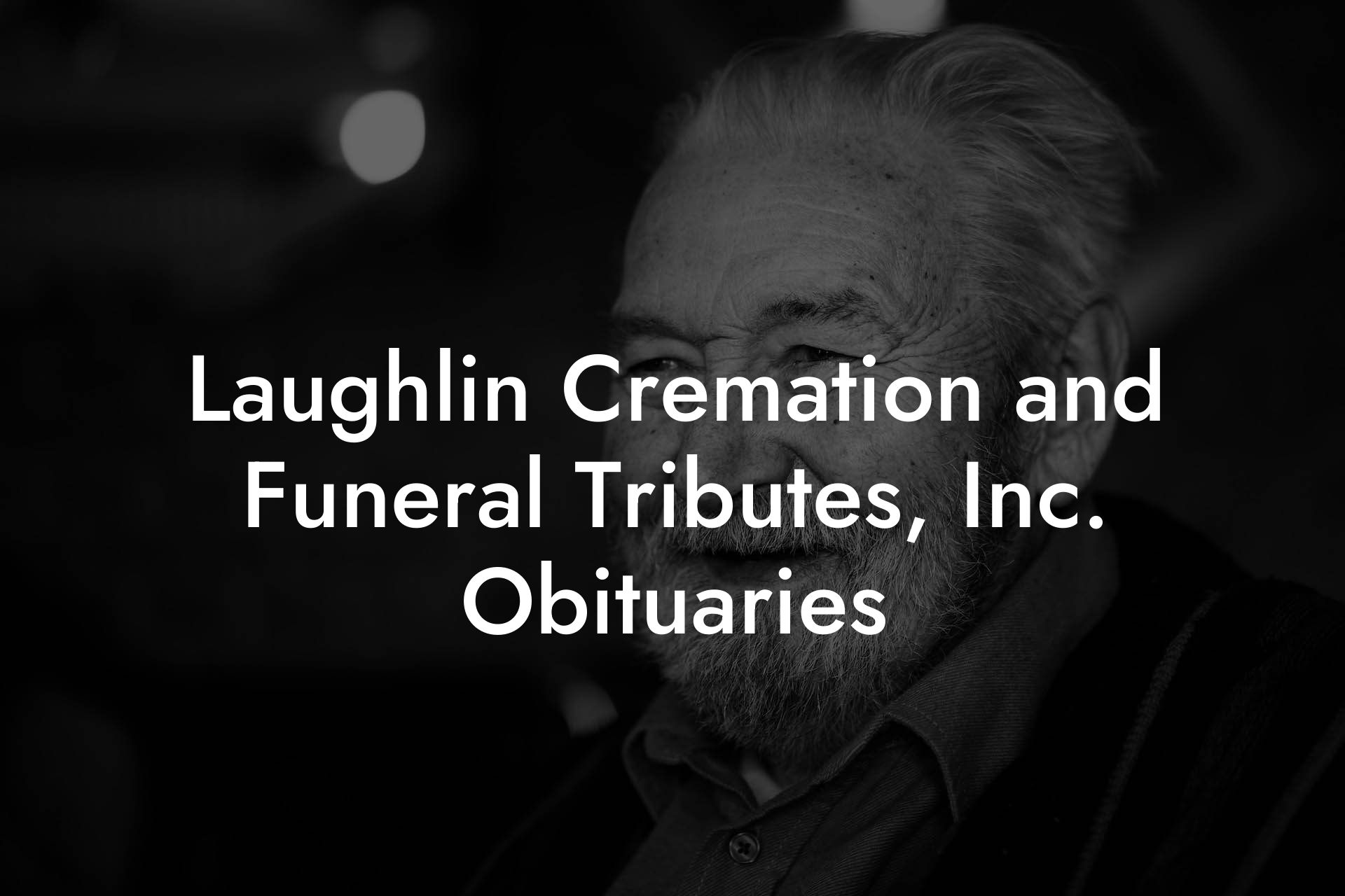 Laughlin Cremation and Funeral Tributes, Inc. Obituaries