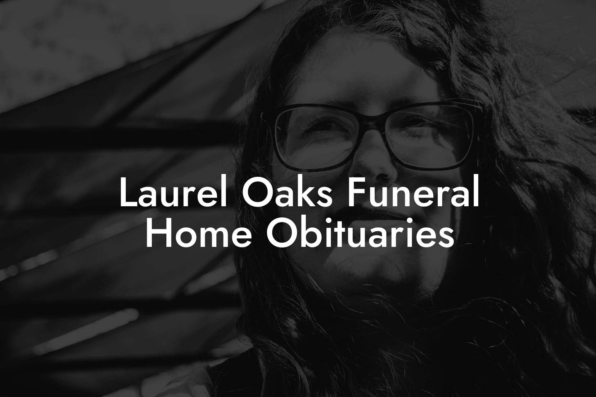 Laurel Oaks Funeral Home Obituaries
