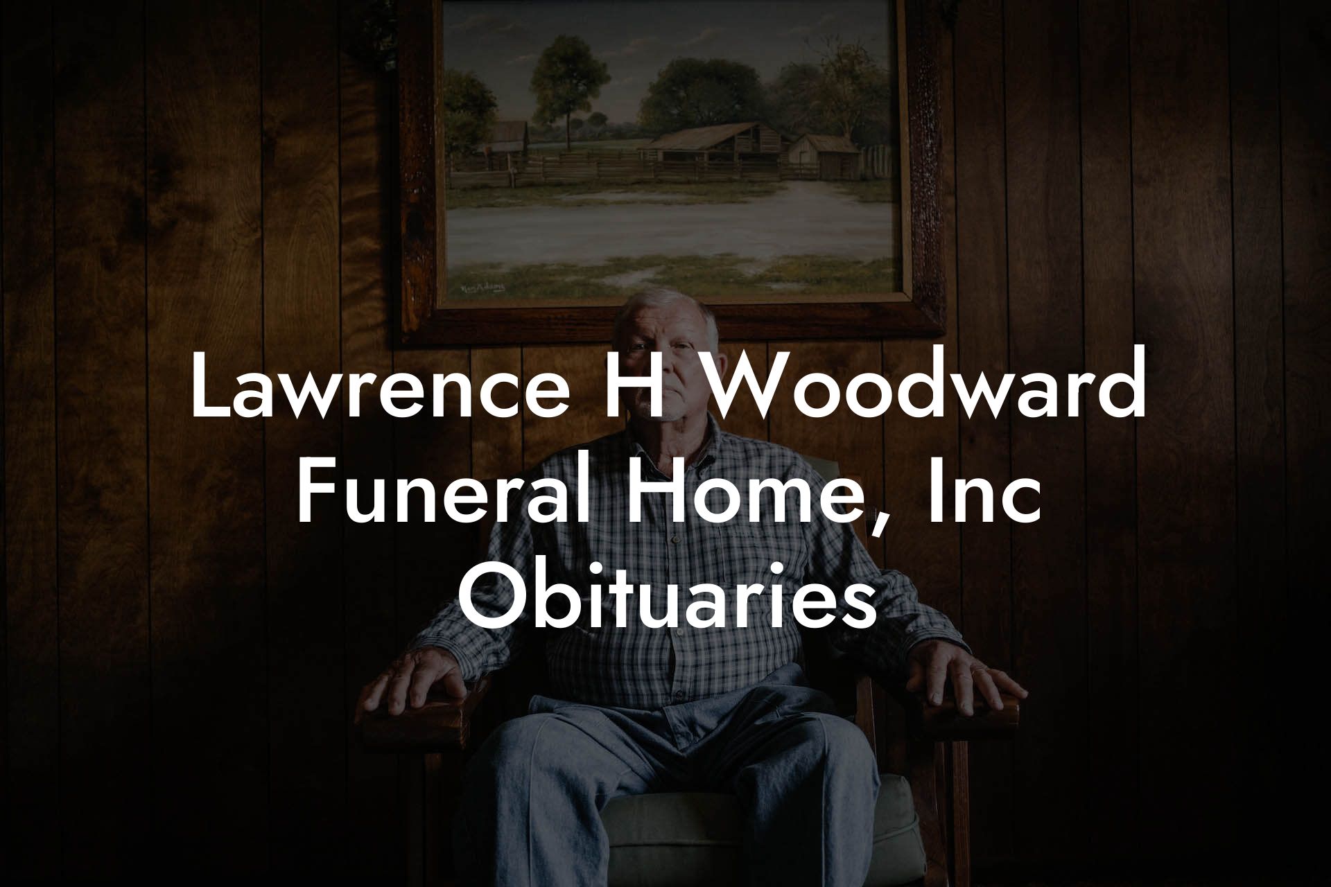Lawrence H Woodward Funeral Home, Inc Obituaries