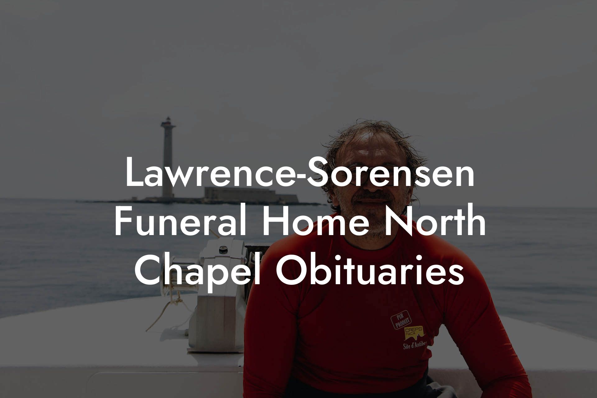 Lawrence-Sorensen Funeral Home North Chapel Obituaries