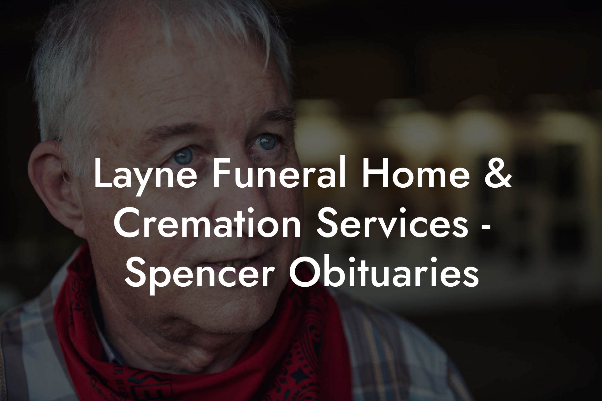 Layne Funeral Home & Cremation Services - Spencer Obituaries
