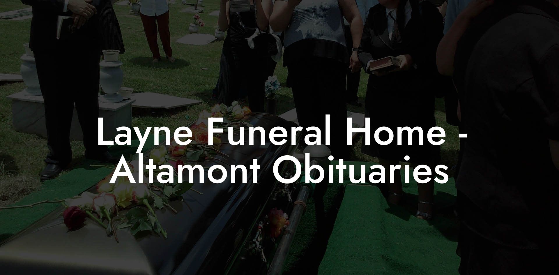 Layne Funeral Home Altamont Obituaries Eulogy Assistant