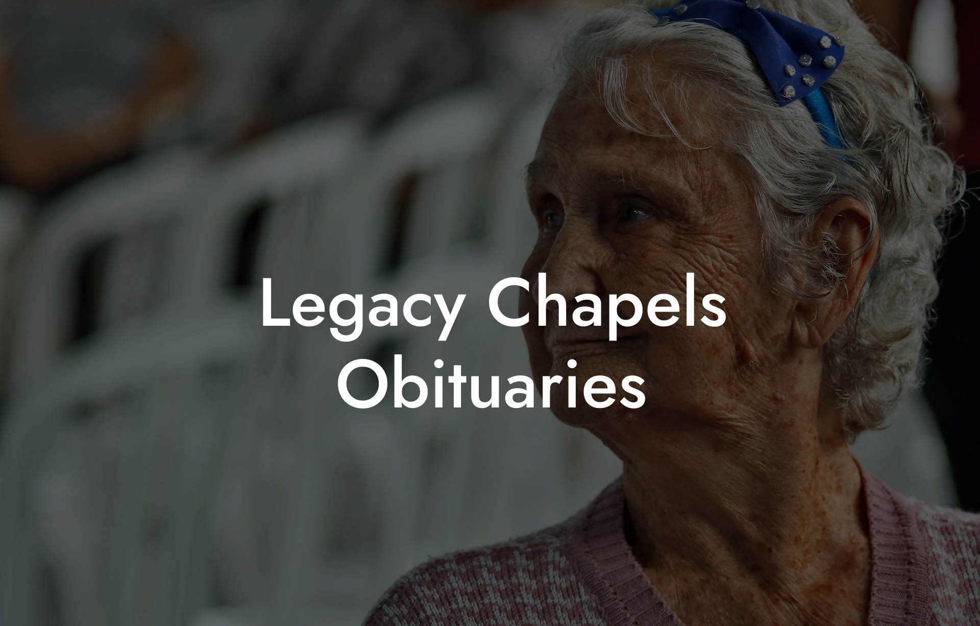 Legacy Chapels Obituaries