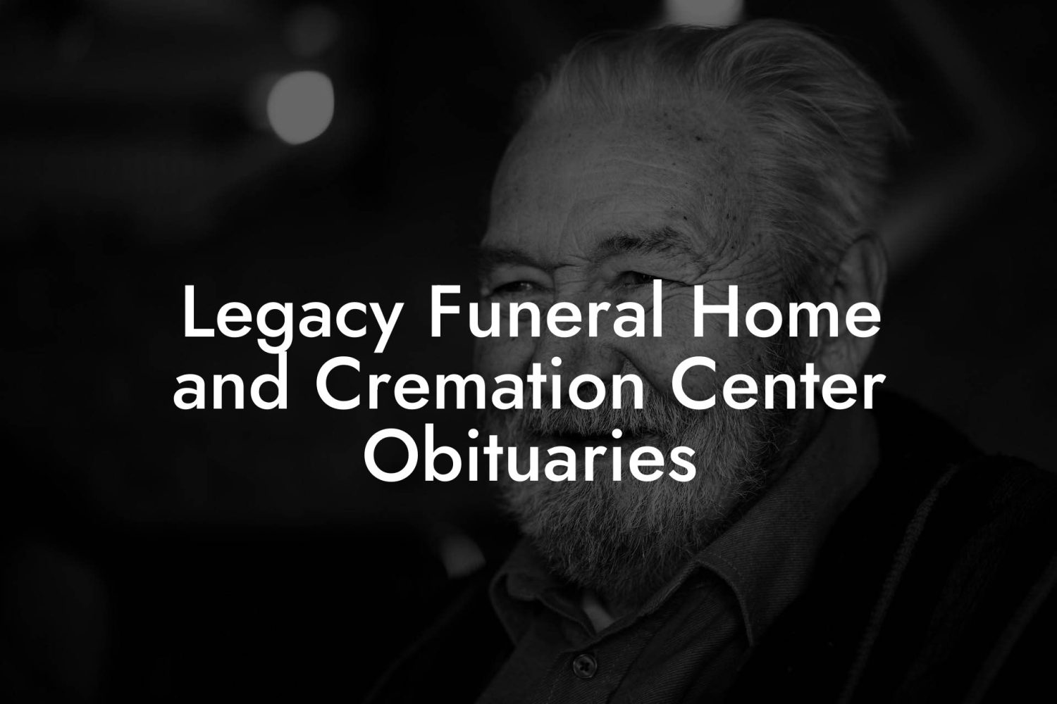 Legacy Funeral Home and Cremation Center Obituaries Eulogy Assistant