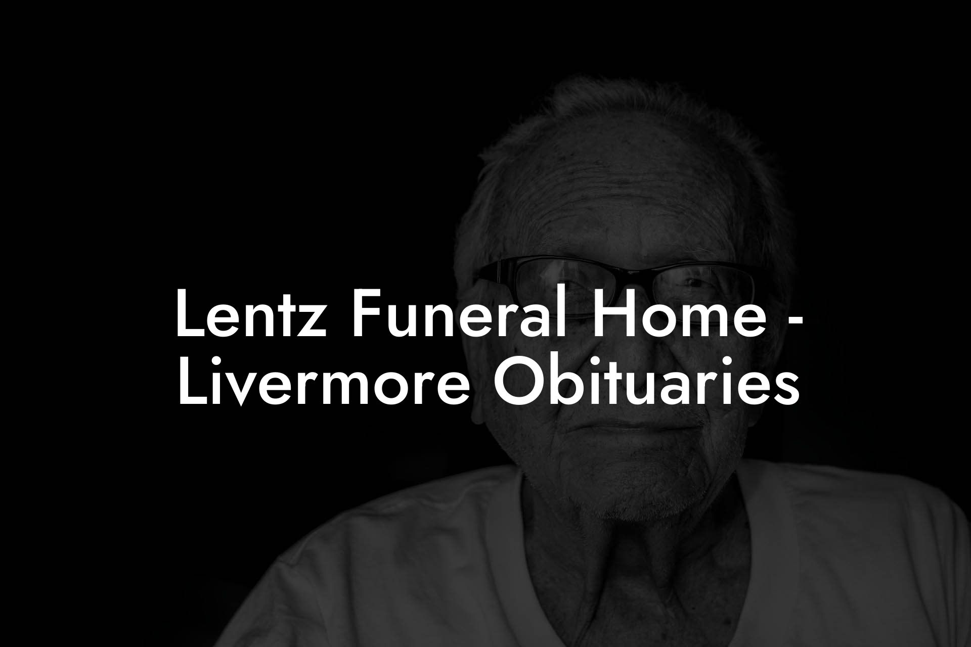 Lentz Funeral Home - Livermore Obituaries
