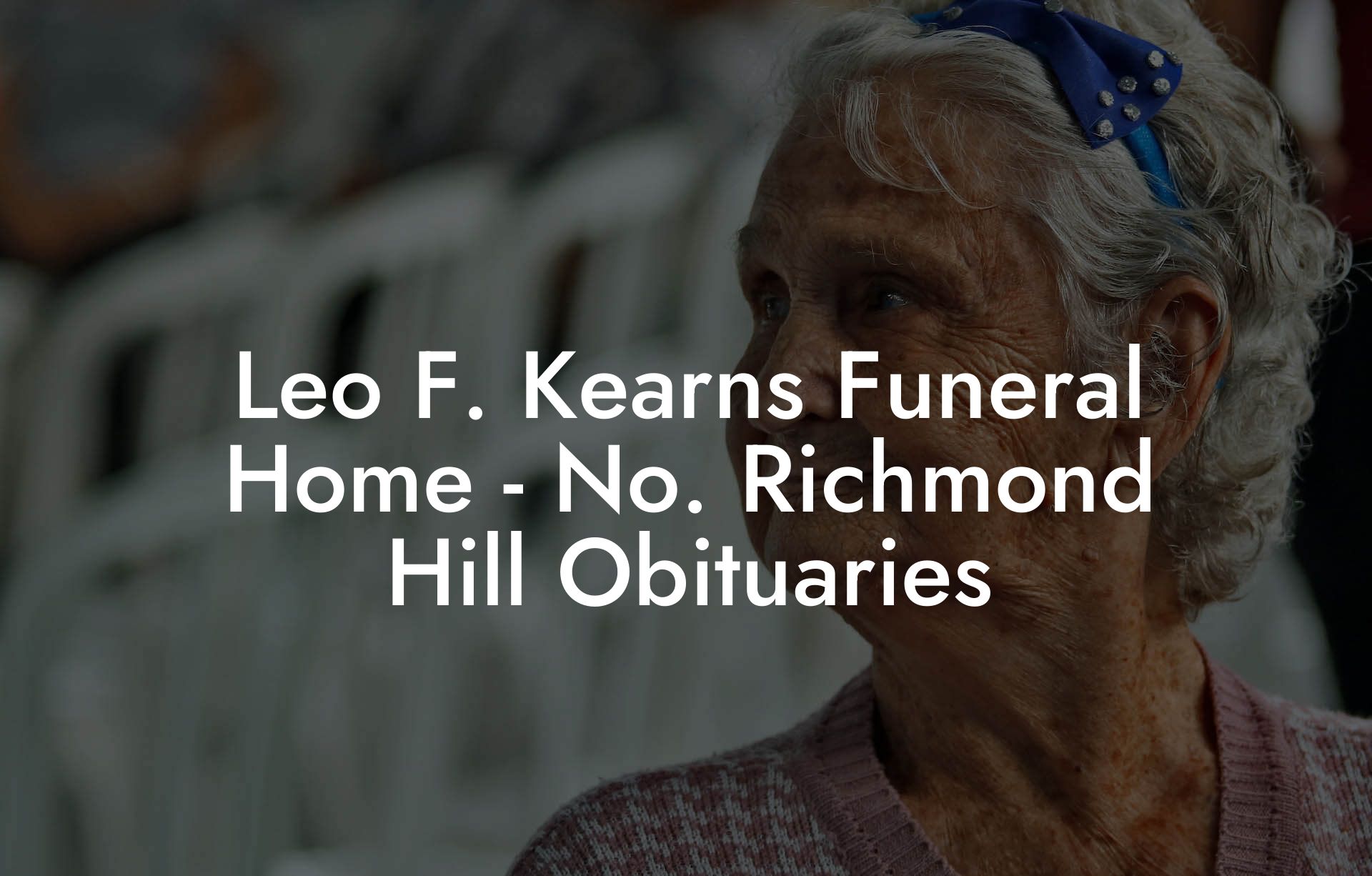 Leo F. Kearns Funeral Home - No. Richmond Hill Obituaries
