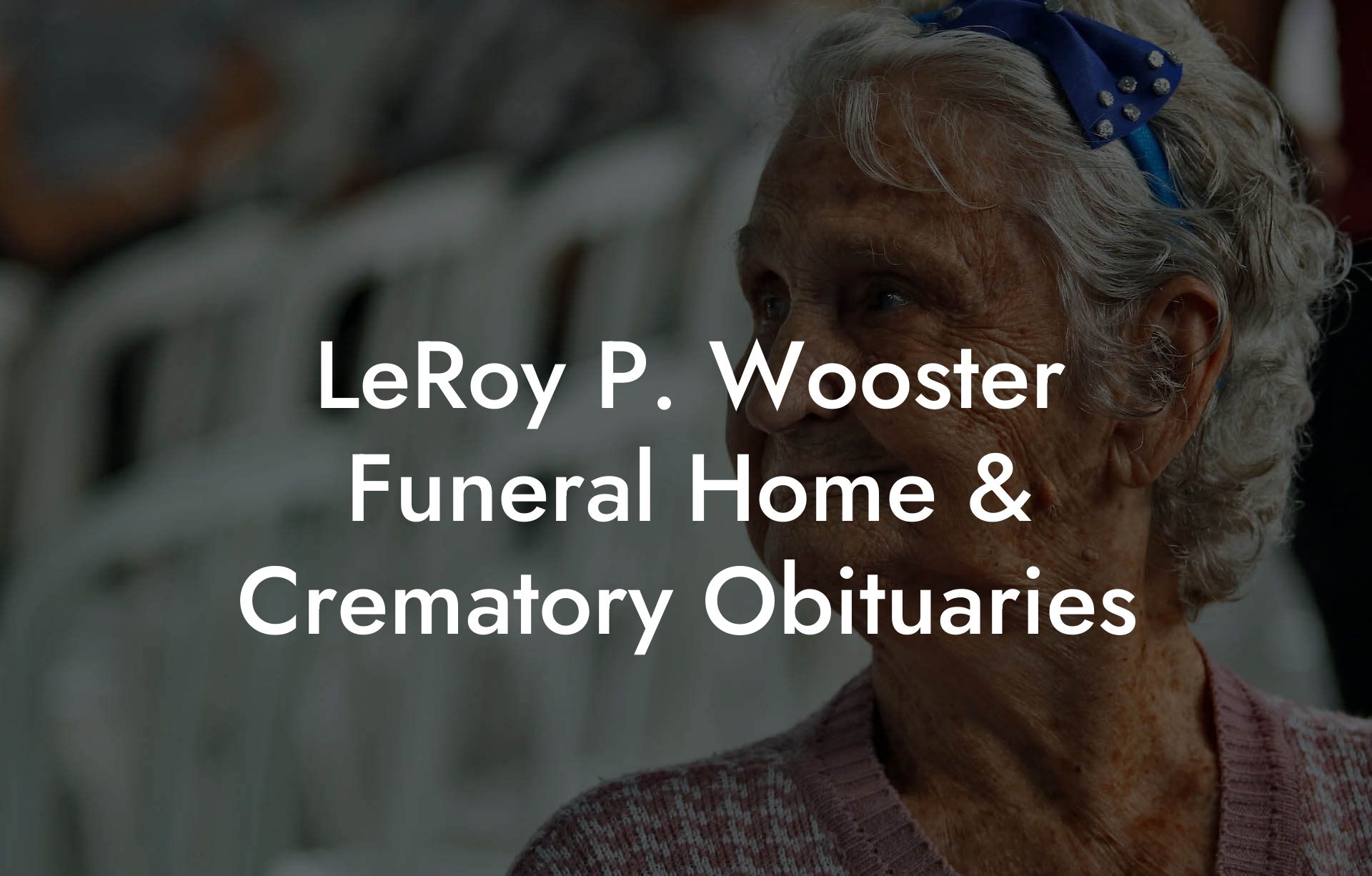 LeRoy P Wooster Funeral Home & Crematory Obituaries