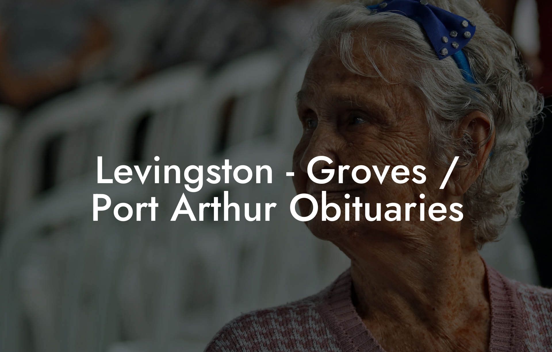 Levingston - Groves / Port Arthur Obituaries