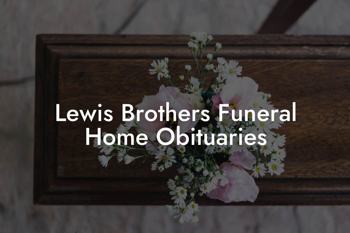 Lewis Brothers Funeral Home Obituaries