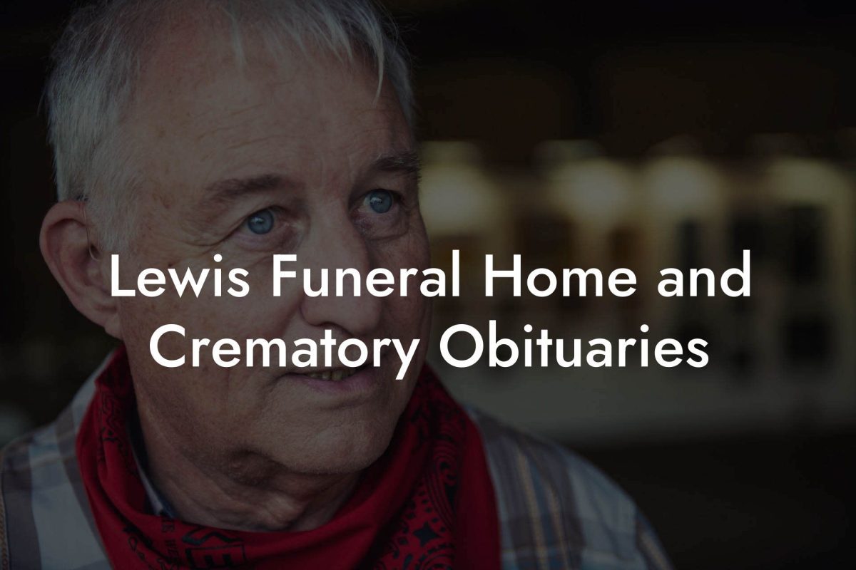 Lewis Funeral Home and Crematory Obituaries