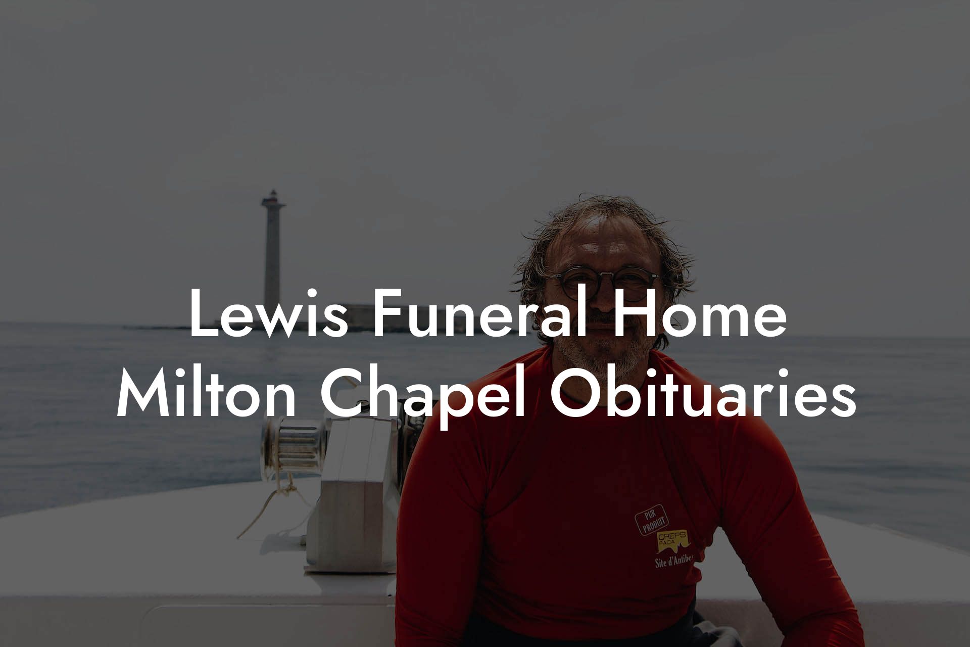 Lewis Funeral Home Milton Chapel Obituaries