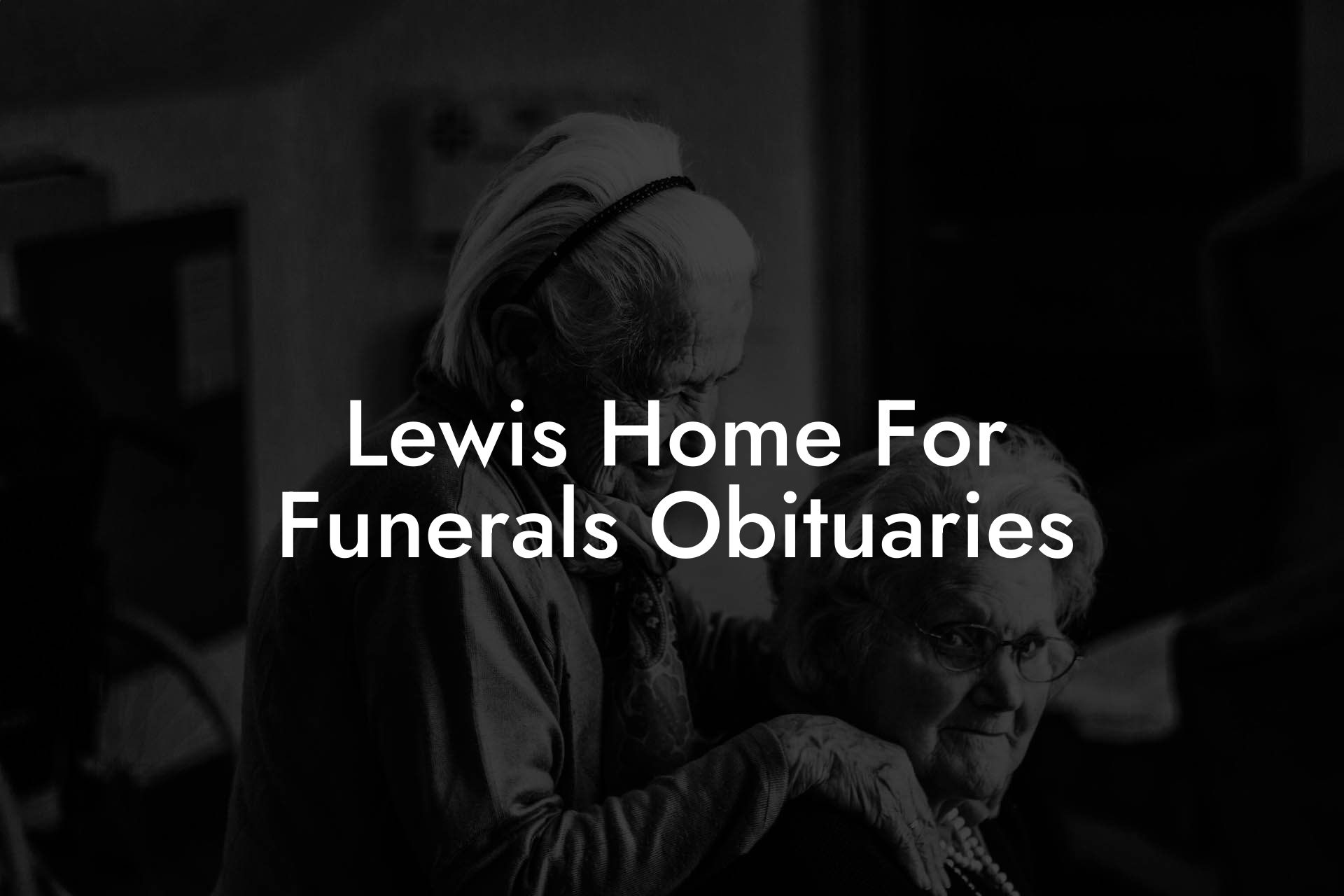Lewis Home For Funerals Obituaries