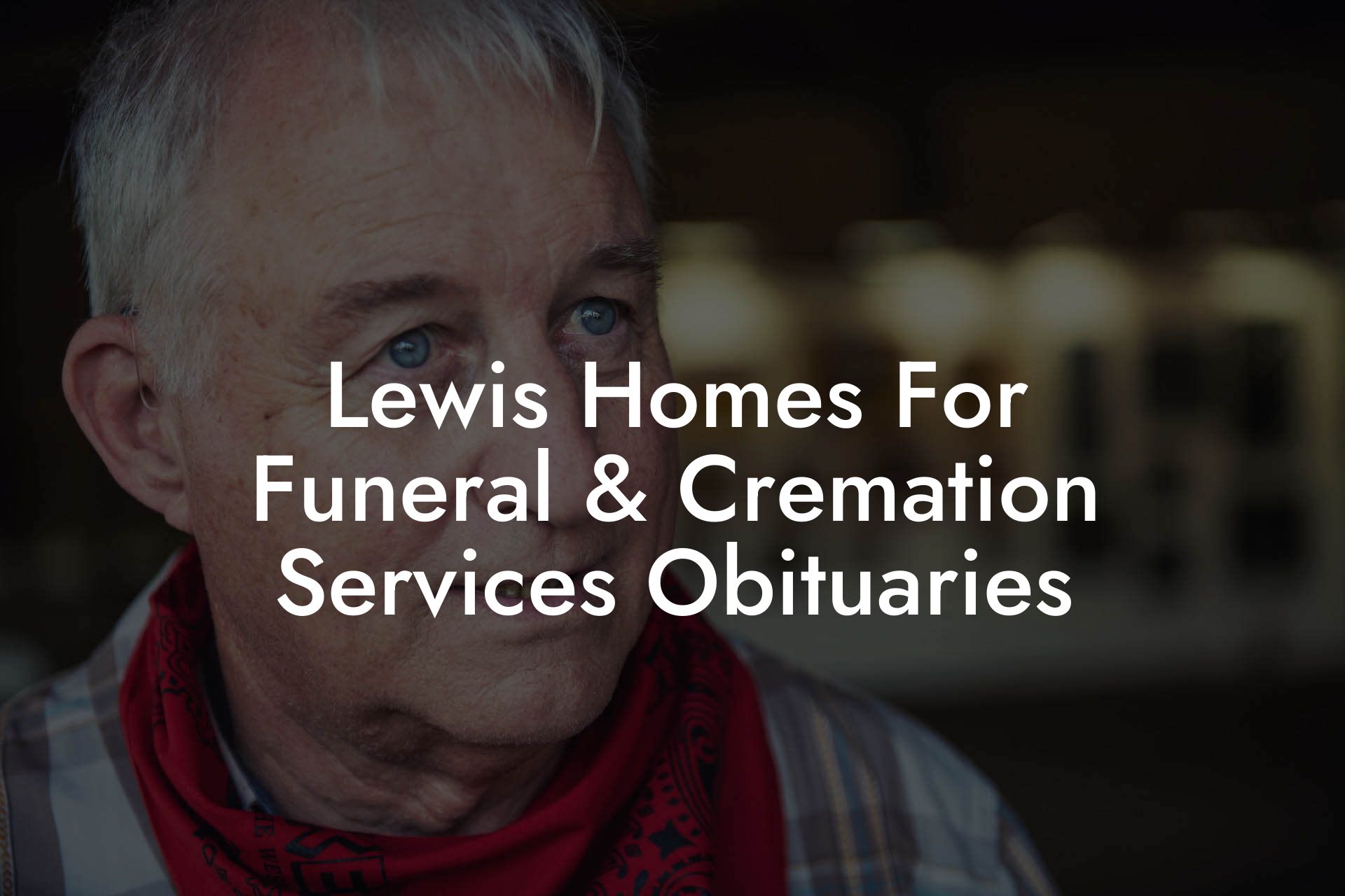 Lewis Homes For Funeral & Cremation Services Obituaries