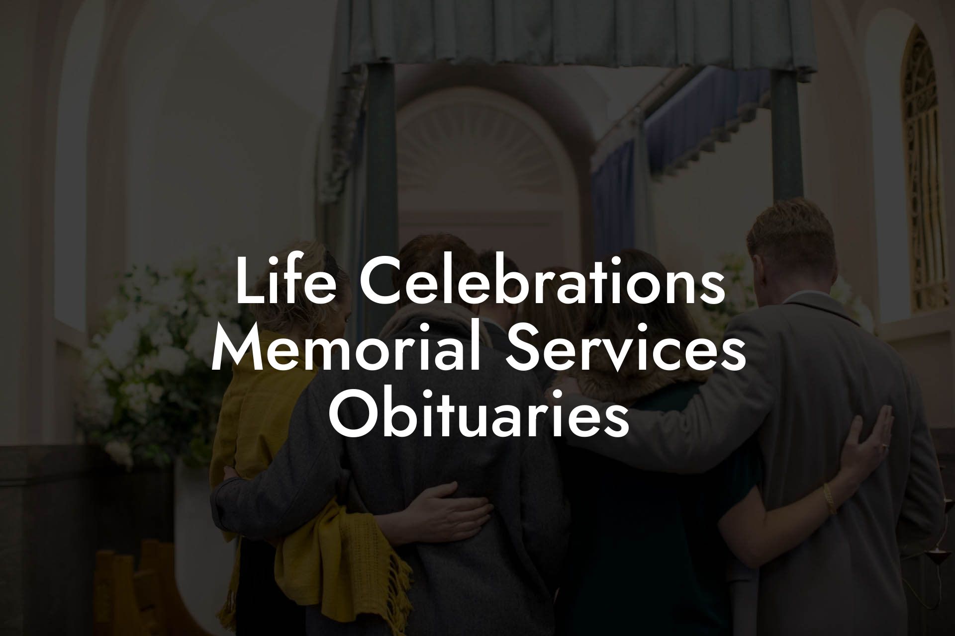 Life Celebrations Memorial Services Obituaries