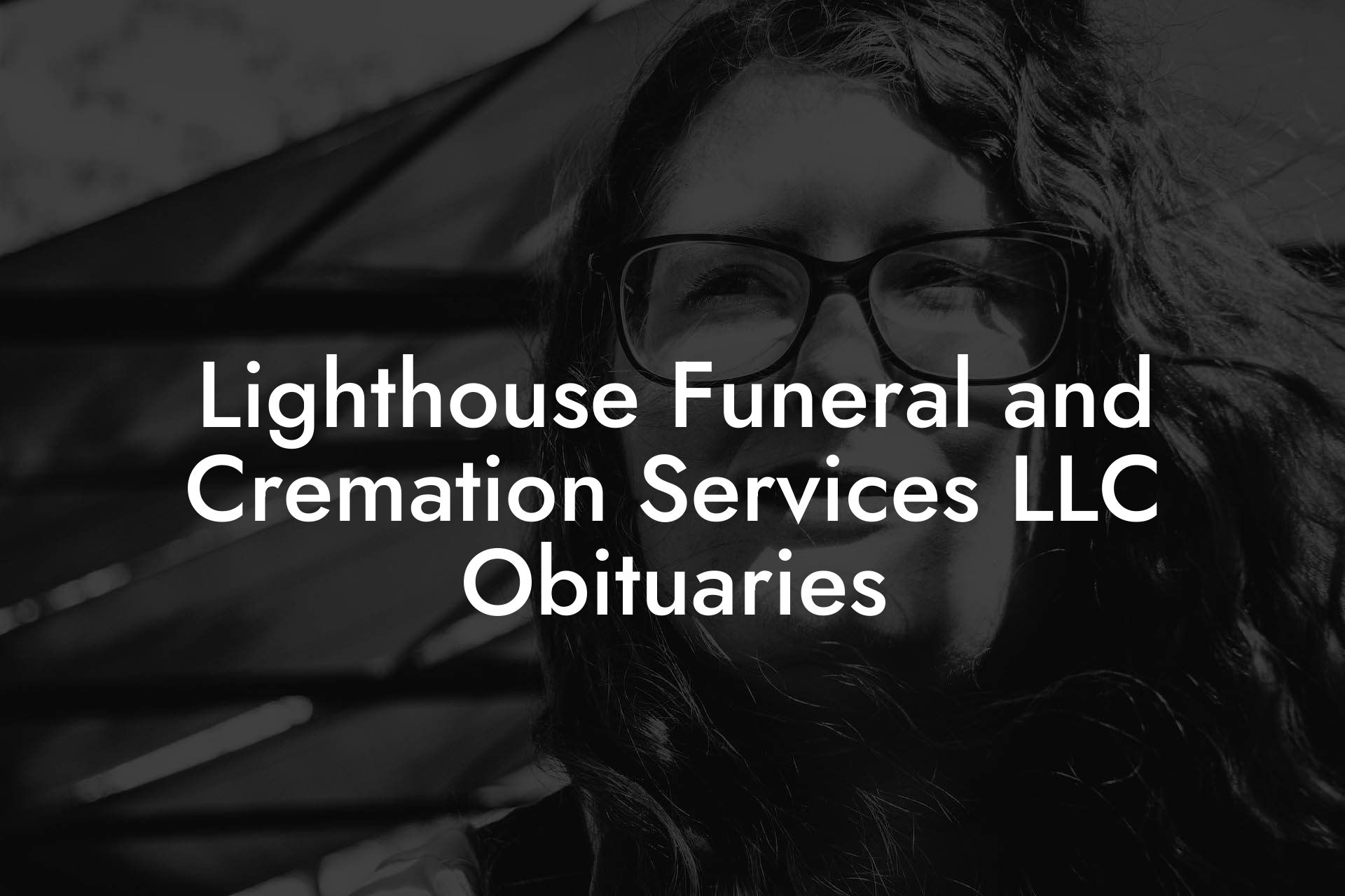 Lighthouse Funeral and Cremation Services LLC Obituaries