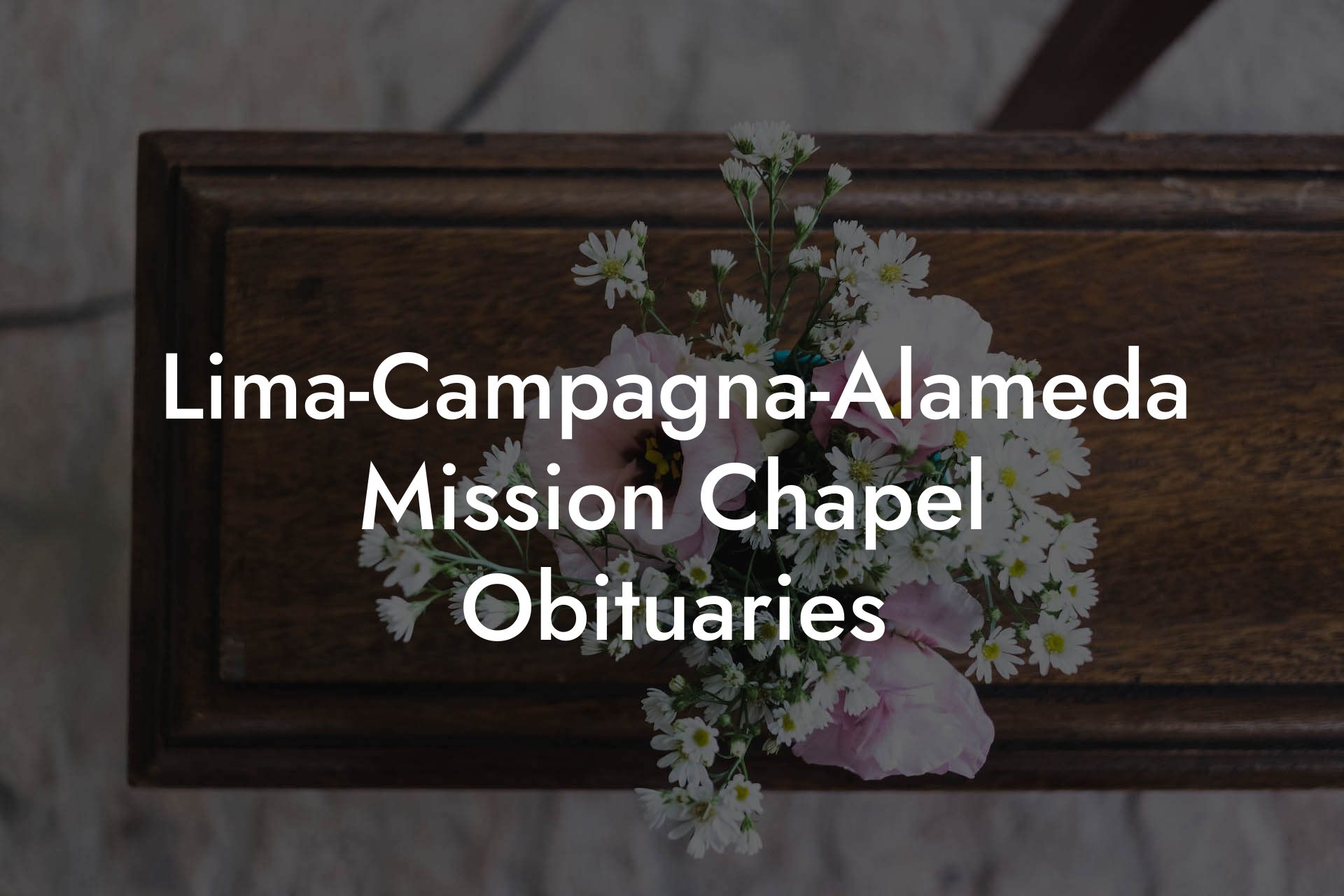 Lima-Campagna-Alameda Mission Chapel Obituaries