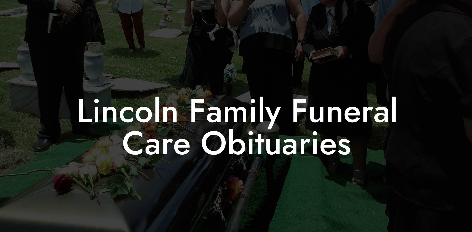 Lincoln Family Funeral Care Obituaries