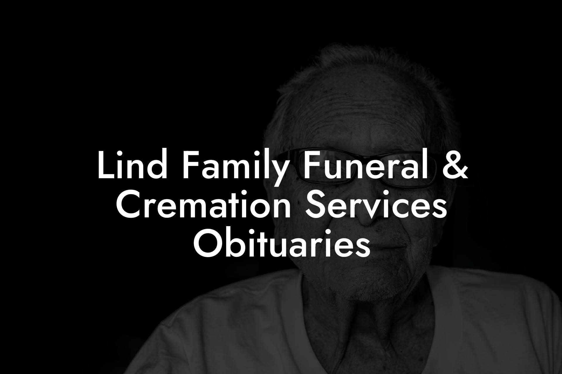 Lind Family Funeral & Cremation Services Obituaries