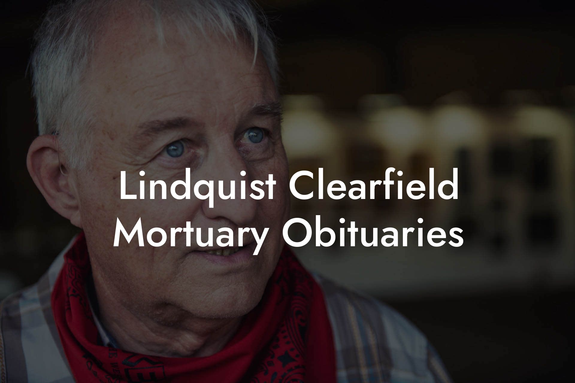 Lindquist Clearfield Mortuary Obituaries