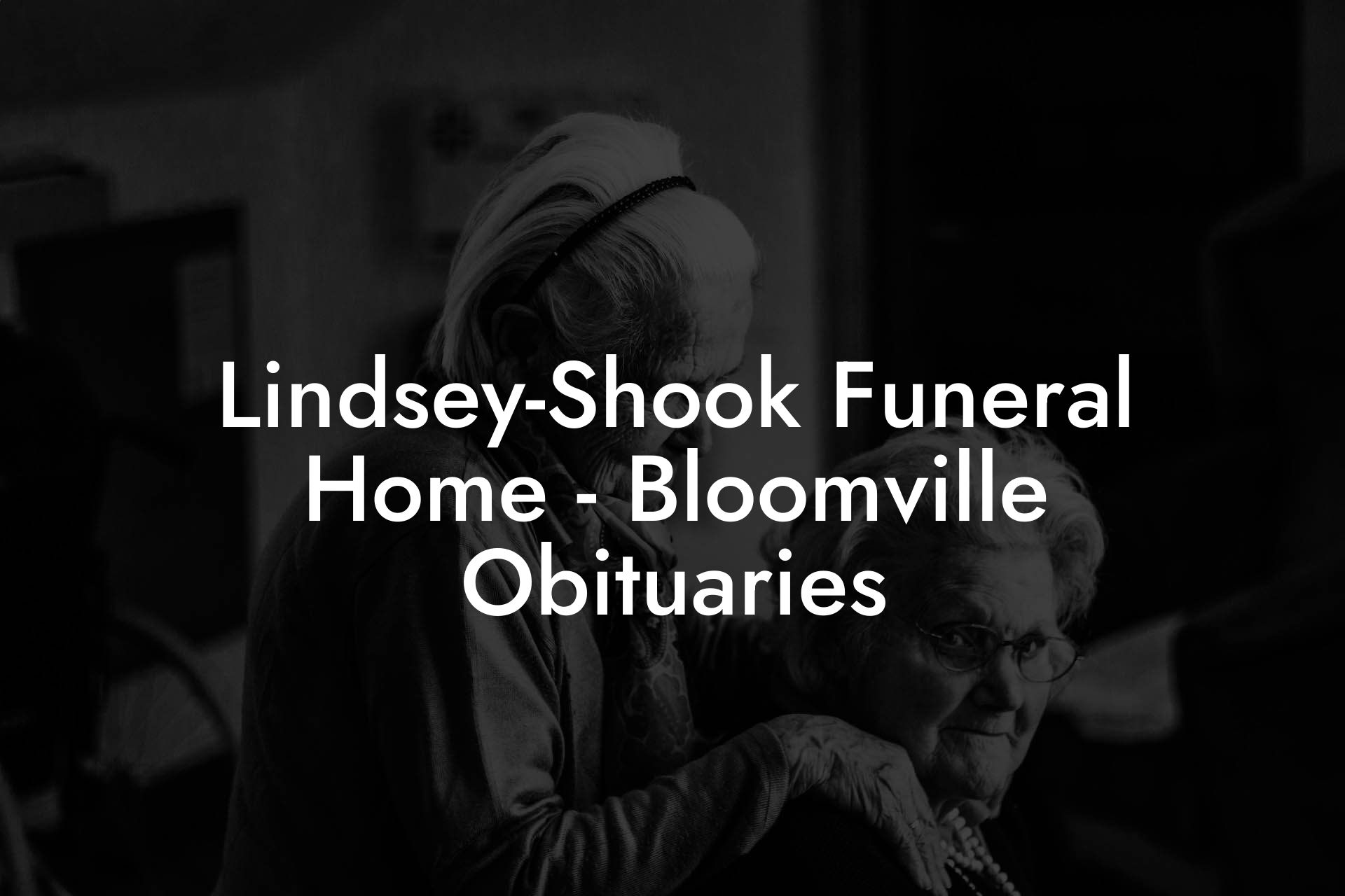 Lindsey-Shook Funeral Home - Bloomville Obituaries