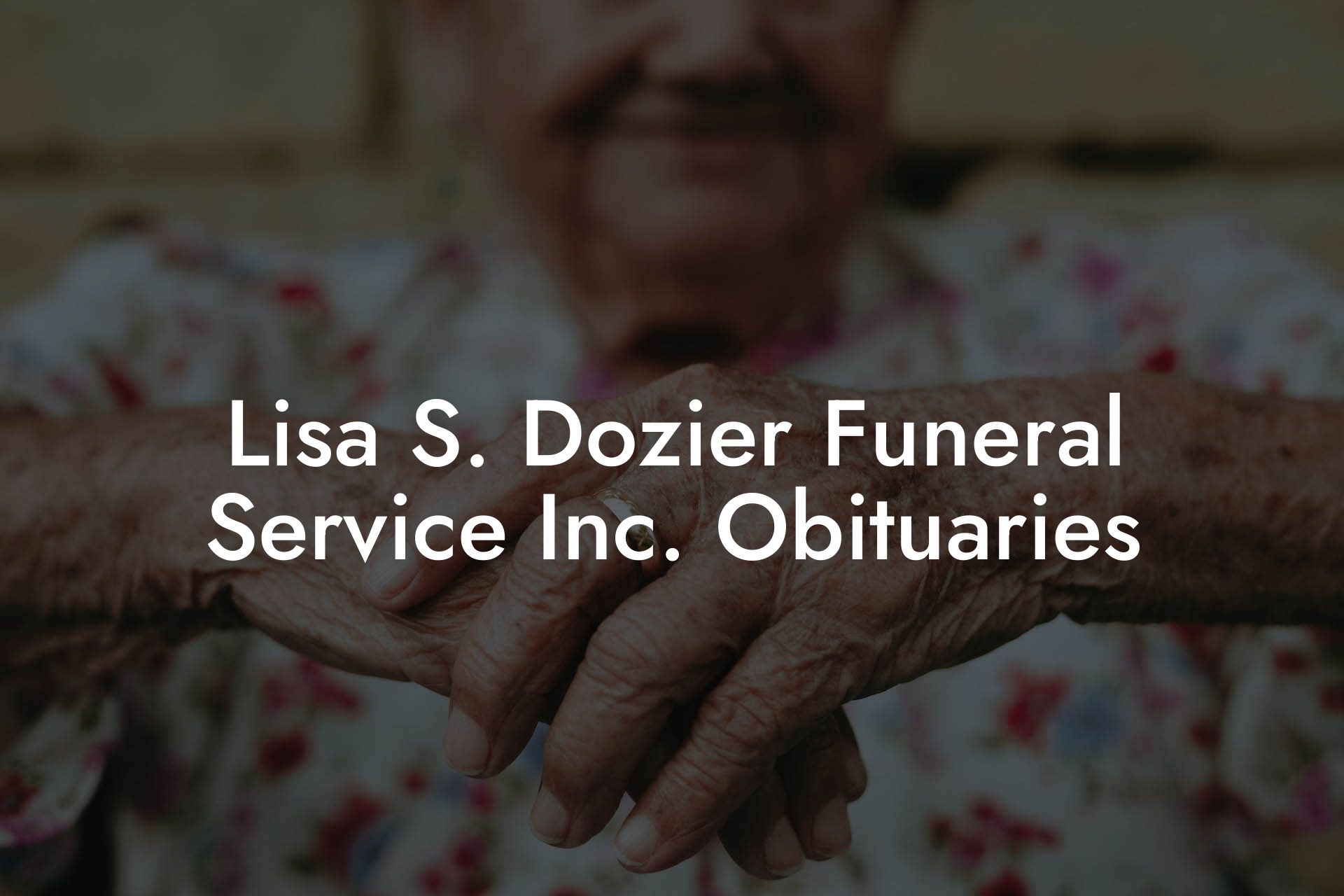 Lisa S. Dozier Funeral Service Inc. Obituaries