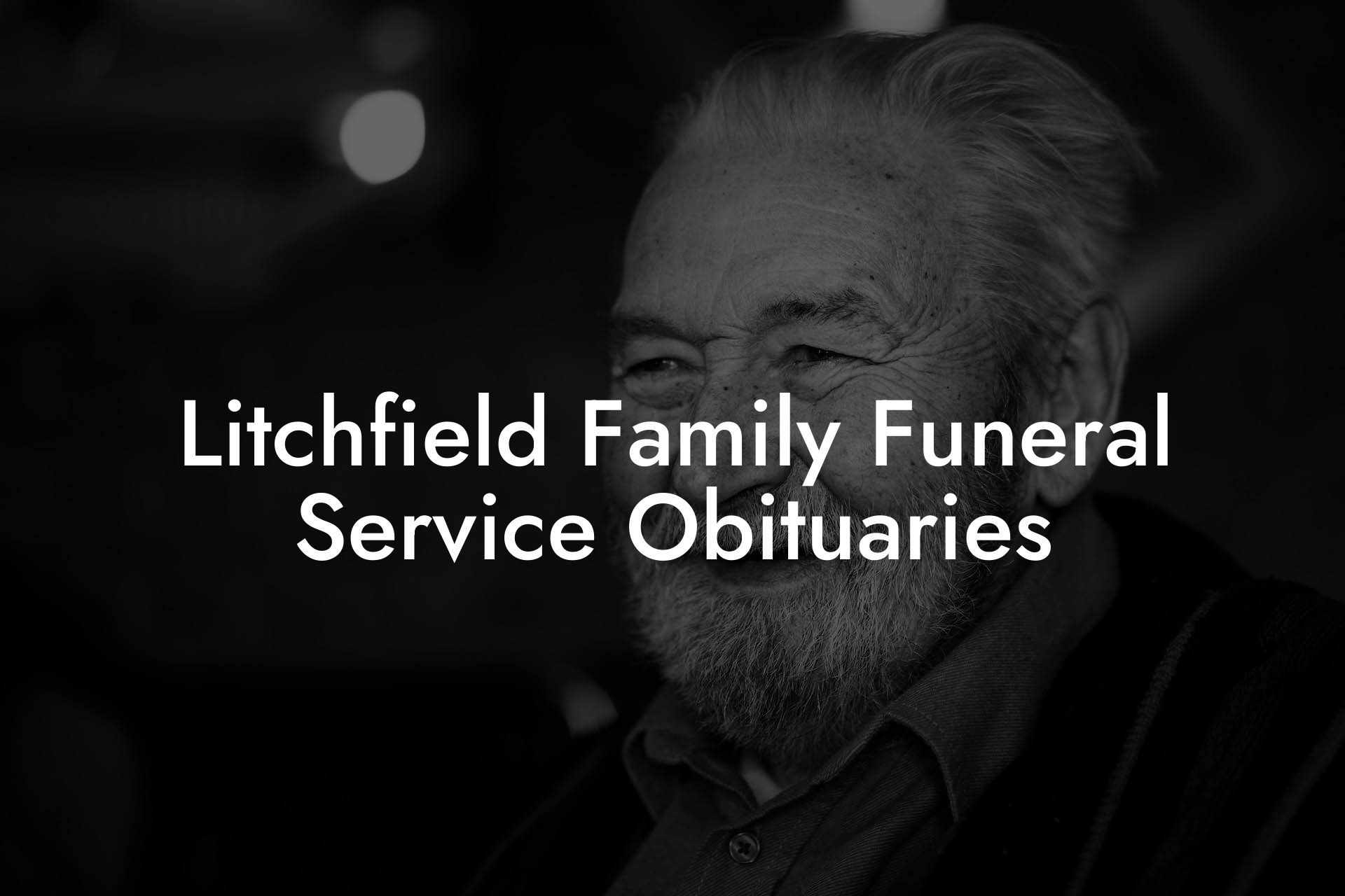 Litchfield Family Funeral Service Obituaries Eulogy Assistant