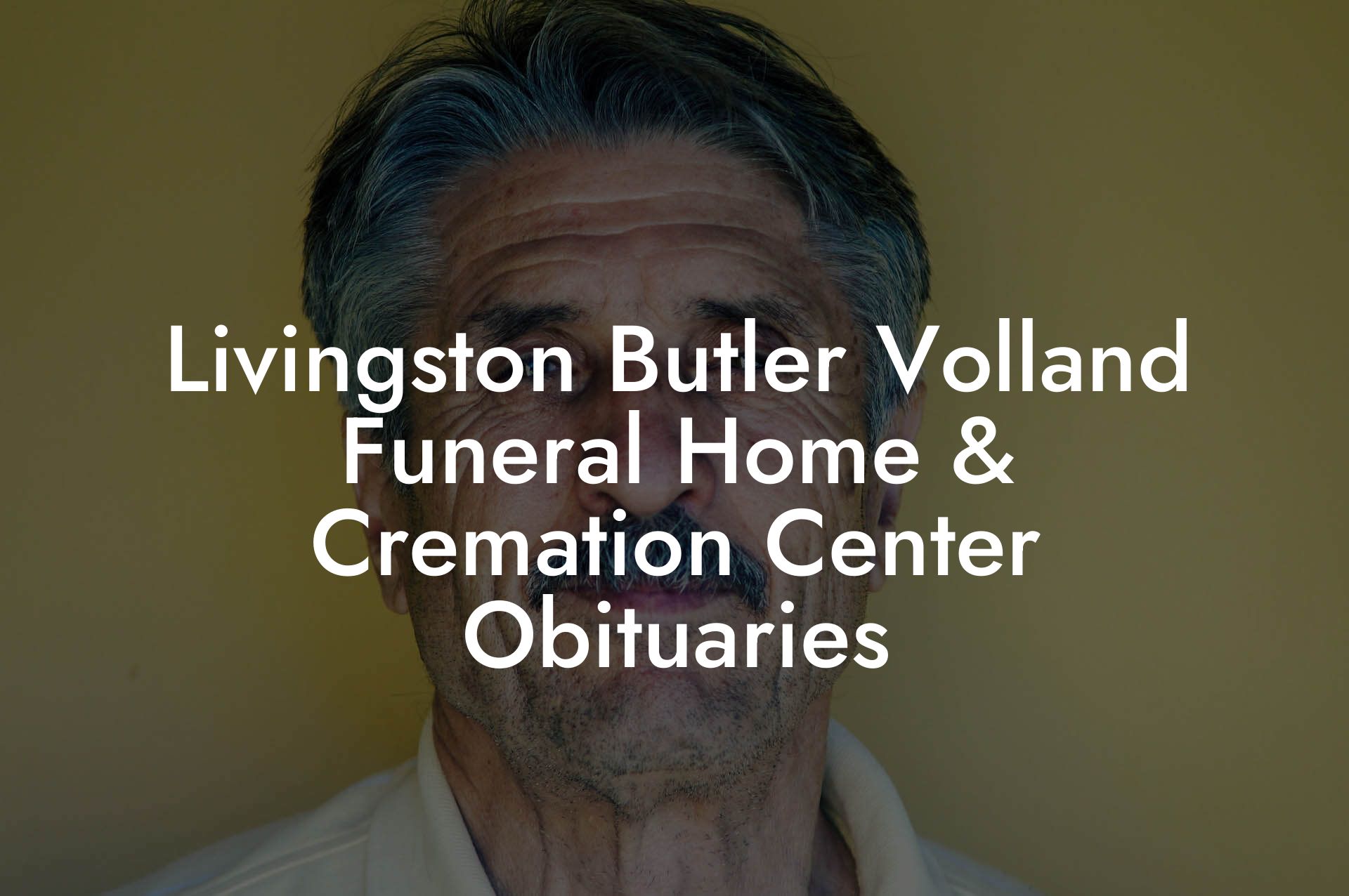 Livingston Butler Volland Funeral Home & Cremation Center Obituaries