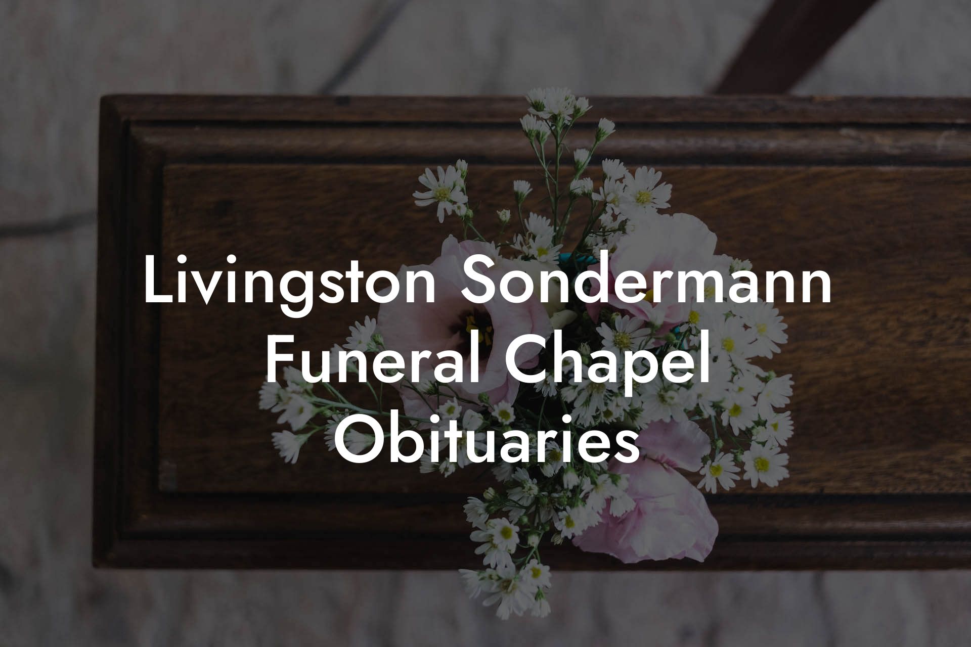 Livingston Sondermann Funeral Chapel Obituaries