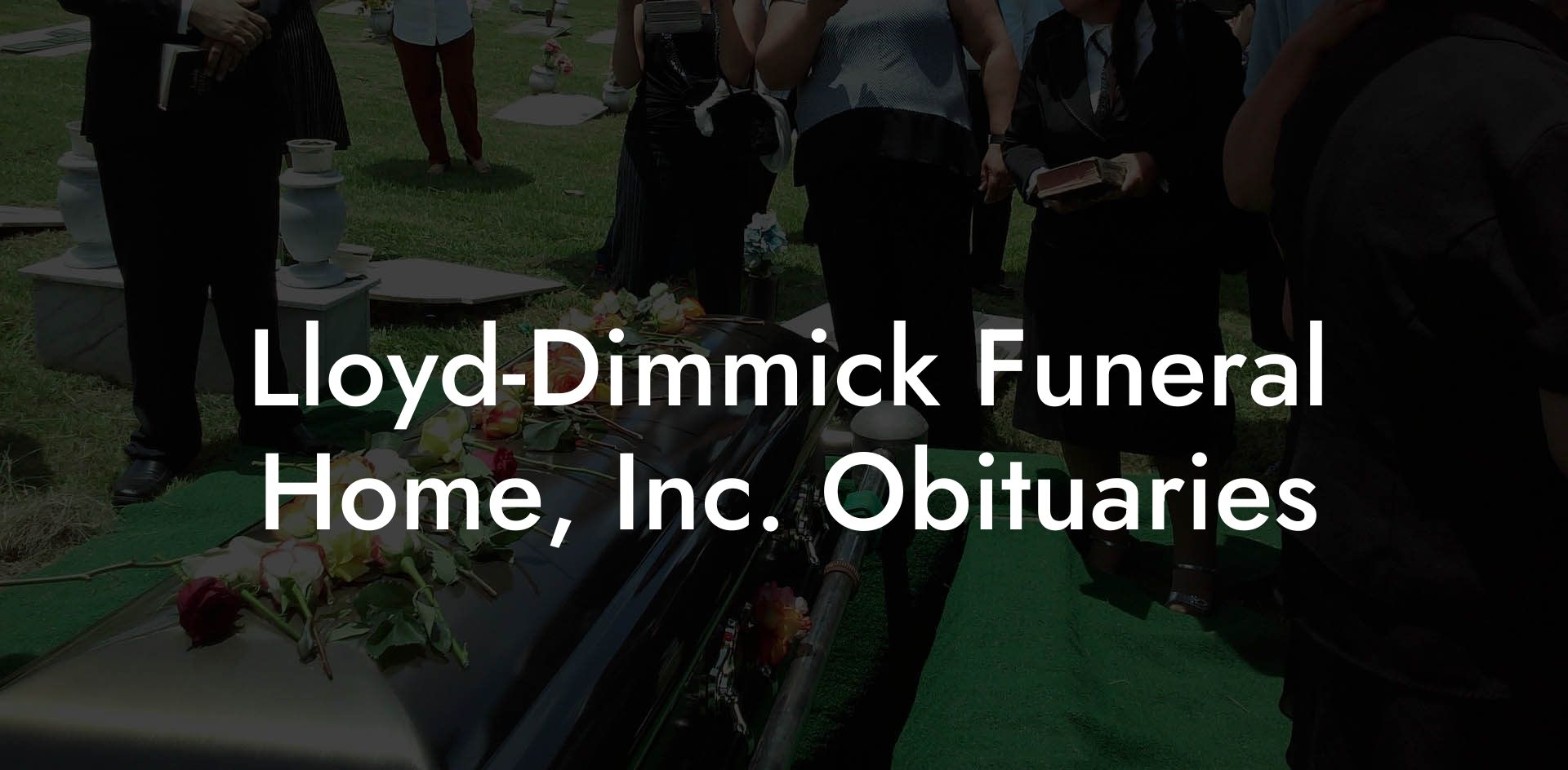 Lloyd-Dimmick Funeral Home, Inc. Obituaries