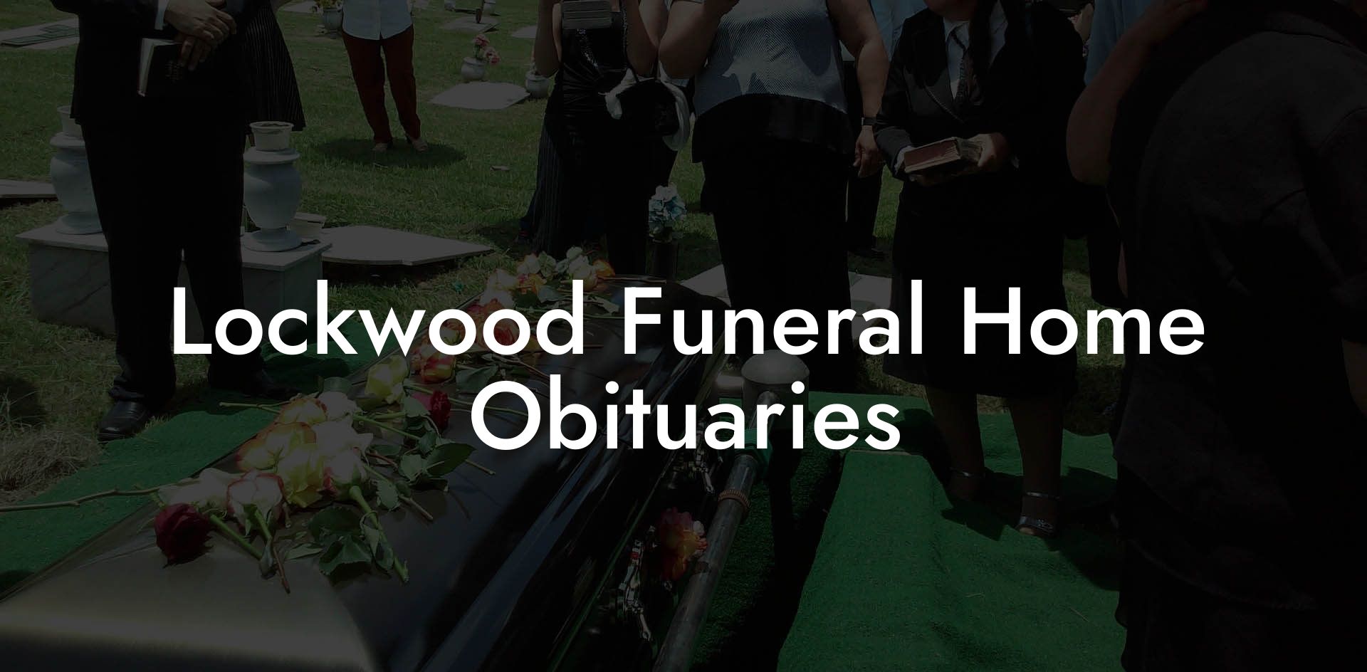 Lockwood Funeral Home Obituaries Eulogy Assistant