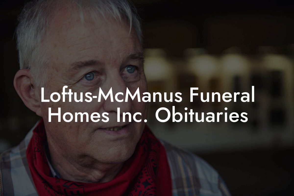 Loftus-McManus Funeral Homes Inc. Obituaries