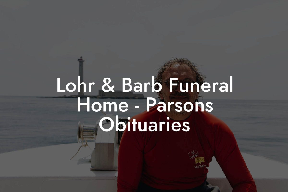 Lohr & Barb Funeral Home - Parsons Obituaries