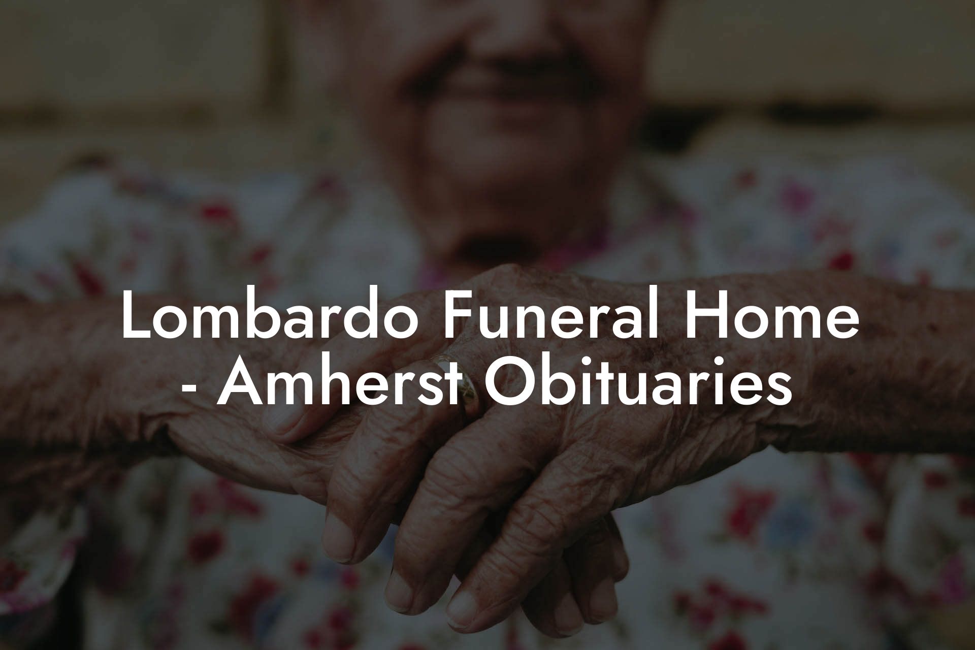 Lombardo Funeral Home Amherst Obituaries Eulogy Assistant